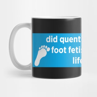 did quentin tarantino's foot fetish ruin your life too? bumper sticker Mug